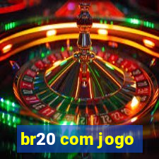 br20 com jogo